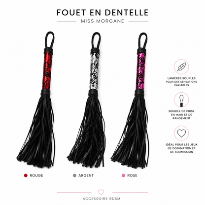 Fouet BDSM en Dentelle - Miss Morgane | Rouge, Argent ou Rose Miss Morgane Sensations plus